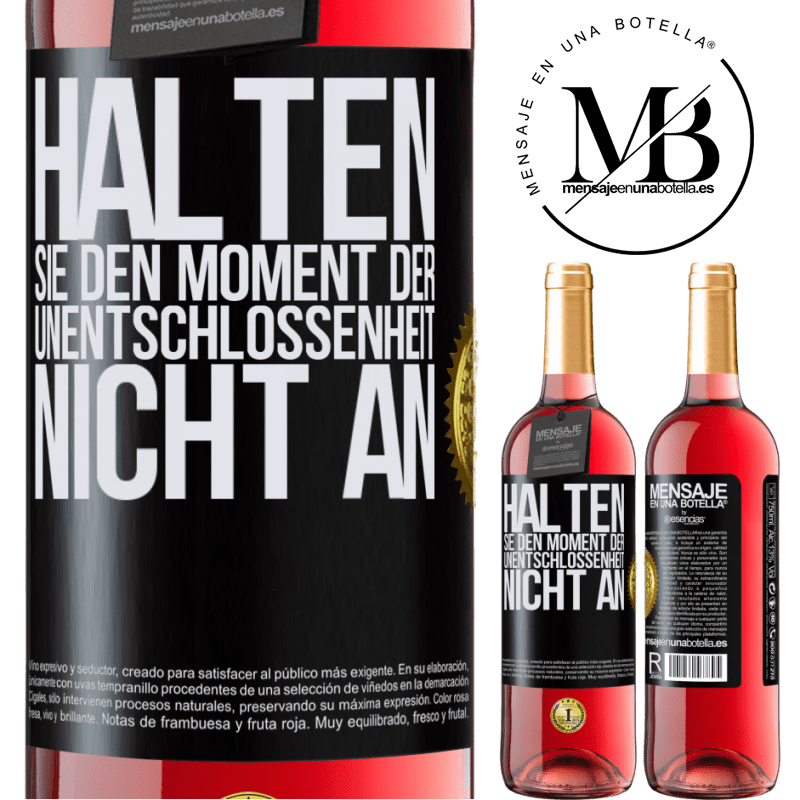 29,95 € Kostenloser Versand | Roséwein ROSÉ Ausgabe Halte den Moment der Unentschlossenheit nicht an Schwarzes Etikett. Anpassbares Etikett Junger Wein Ernte 2023 Tempranillo