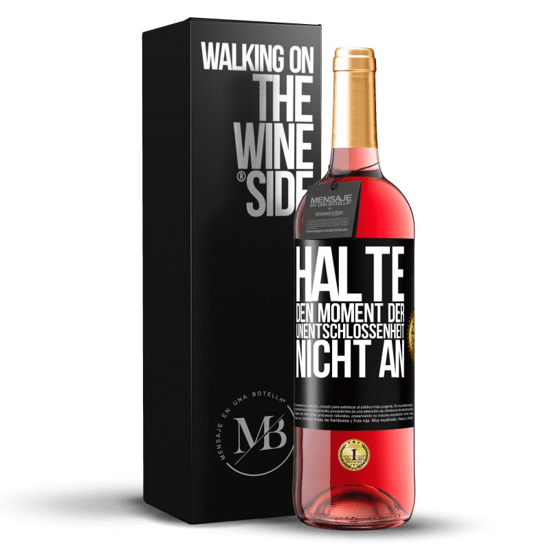 29,95 € Kostenloser Versand | Roséwein ROSÉ Ausgabe Halte den Moment der Unentschlossenheit nicht an Schwarzes Etikett. Anpassbares Etikett Junger Wein Ernte 2024 Tempranillo