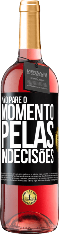 29,95 € Envio grátis | Vinho rosé Edição ROSÉ Não pare o momento pelas indecisões Etiqueta Preta. Etiqueta personalizável Vinho jovem Colheita 2024 Tempranillo