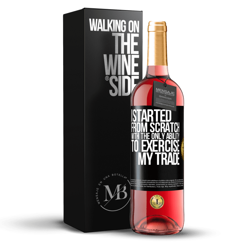 29,95 € Free Shipping | Rosé Wine ROSÉ Edition I started from scratch, with the only ability to exercise my trade Black Label. Customizable label Young wine Harvest 2023 Tempranillo
