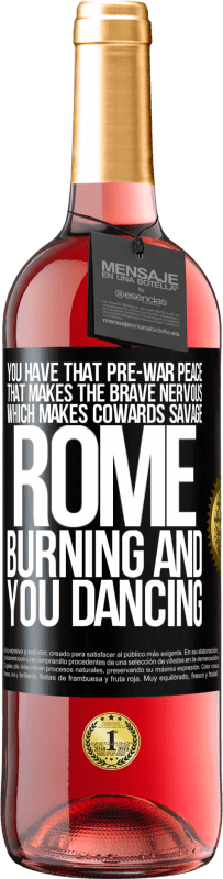 29,95 € | Rosé Wine ROSÉ Edition You have that pre-war peace that makes the brave nervous, which makes cowards savage. Rome burning and you dancing Black Label. Customizable label Young wine Harvest 2023 Tempranillo