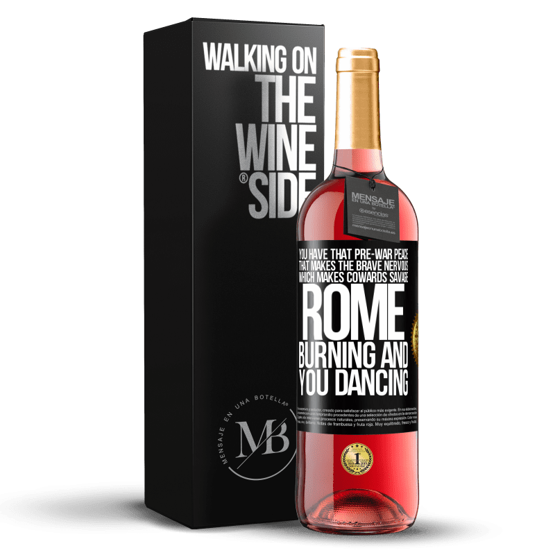 29,95 € Free Shipping | Rosé Wine ROSÉ Edition You have that pre-war peace that makes the brave nervous, which makes cowards savage. Rome burning and you dancing Black Label. Customizable label Young wine Harvest 2023 Tempranillo