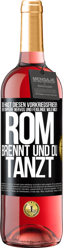 29,95 € | Roséwein ROSÉ Ausgabe Du hast diesen Vorkriegsfrieden, der Tapfere nervös und Feiglinge wild macht. Rom brennt und du tanzt Schwarzes Etikett. Anpassbares Etikett Junger Wein Ernte 2024 Tempranillo