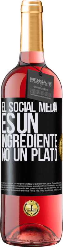 29,95 € | Vino Rosado Edición ROSÉ El social media es un ingrediente, no un plato Etiqueta Negra. Etiqueta personalizable Vino joven Cosecha 2023 Tempranillo