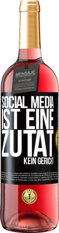 29,95 € | Roséwein ROSÉ Ausgabe Social Media ist eine Zutat, kein Gericht Schwarzes Etikett. Anpassbares Etikett Junger Wein Ernte 2023 Tempranillo
