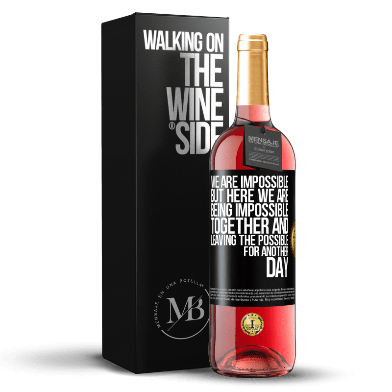 29,95 € Free Shipping | Rosé Wine ROSÉ Edition We are impossible, but here we are, being impossible together and leaving the possible for another day Black Label. Customizable label Young wine Harvest 2023 Tempranillo