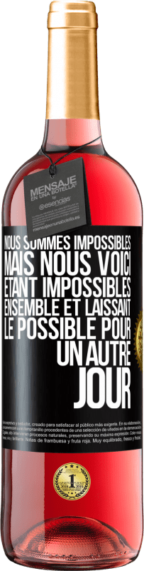 29,95 € | Vin rosé Édition ROSÉ Nous sommes impossibles, mais nous voici, étant impossibles ensemble et laissant le possible pour un autre jour Étiquette Noire. Étiquette personnalisable Vin jeune Récolte 2024 Tempranillo