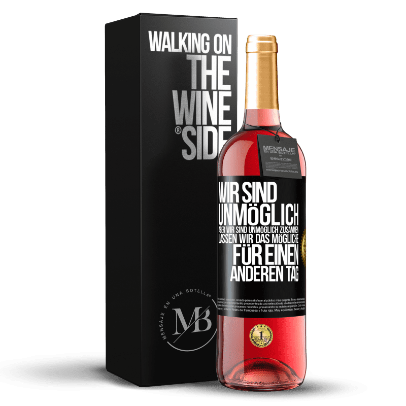 29,95 € Kostenloser Versand | Roséwein ROSÉ Ausgabe Wir sind unmöglich, aber wir sind unmöglich zusammen. Lassen wir das Mögliche für einen anderen Tag Schwarzes Etikett. Anpassbares Etikett Junger Wein Ernte 2025 Tempranillo
