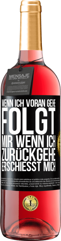 29,95 € | Roséwein ROSÉ Ausgabe Wenn ich voran gehe, folgt mir, wenn ich zurückgehe, erschießt mich Schwarzes Etikett. Anpassbares Etikett Junger Wein Ernte 2024 Tempranillo