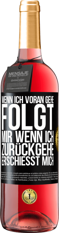 29,95 € | Roséwein ROSÉ Ausgabe Wenn ich voran gehe, folgt mir, wenn ich zurückgehe, erschießt mich Schwarzes Etikett. Anpassbares Etikett Junger Wein Ernte 2025 Tempranillo