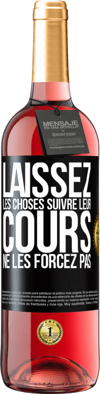 29,95 € | Vin rosé Édition ROSÉ Laissez les choses suivre leur cours, ne les forcez pas Étiquette Noire. Étiquette personnalisable Vin jeune Récolte 2024 Tempranillo