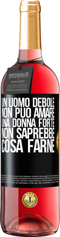 Spedizione Gratuita | Vino rosato Edizione ROSÉ Un uomo debole non può amare una donna forte, non saprebbe cosa farne Etichetta Nera. Etichetta personalizzabile Vino giovane Raccogliere 2023 Tempranillo