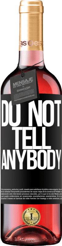 29,95 € Envoi gratuit | Vin rosé Édition ROSÉ Do not tell anybody Étiquette Noire. Étiquette personnalisable Vin jeune Récolte 2025 Tempranillo