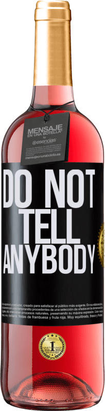 Envío gratis | Vino Rosado Edición ROSÉ Do not tell anybody Etiqueta Negra. Etiqueta personalizable Vino joven Cosecha 2023 Tempranillo