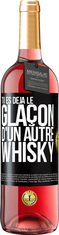 29,95 € | Vin rosé Édition ROSÉ Tu es déjà le glaçon d'un autre whisky Étiquette Noire. Étiquette personnalisable Vin jeune Récolte 2023 Tempranillo