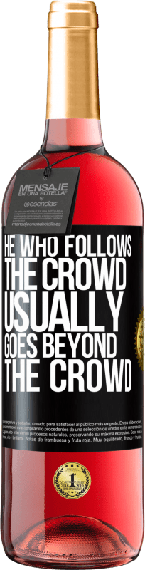 29,95 € | Rosé Wine ROSÉ Edition He who follows the crowd, usually goes beyond the crowd Black Label. Customizable label Young wine Harvest 2023 Tempranillo
