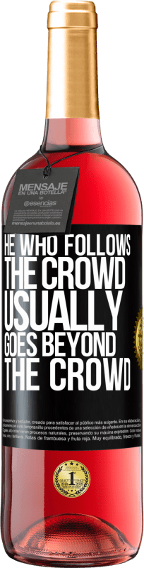 29,95 € | Rosé Wine ROSÉ Edition He who follows the crowd, usually goes beyond the crowd Black Label. Customizable label Young wine Harvest 2024 Tempranillo