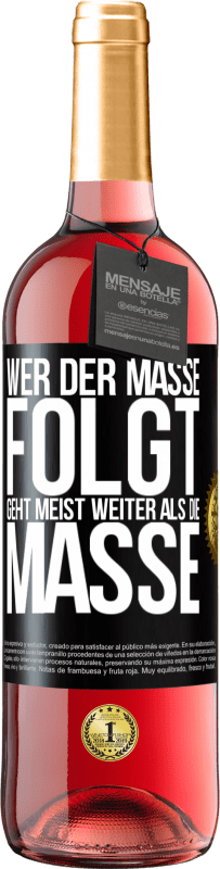 «Wer der Masse folgt, geht meist weiter als die Masse» ROSÉ Ausgabe