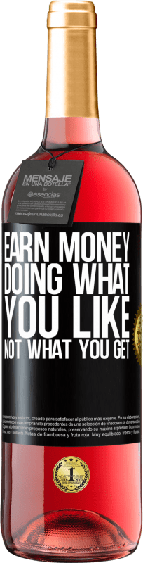 «Earn money doing what you like, not what you get» ROSÉ Edition