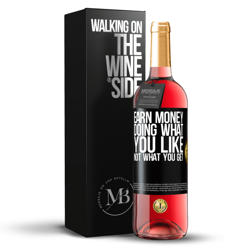 29,95 € Free Shipping | Rosé Wine ROSÉ Edition Earn money doing what you like, not what you get Black Label. Customizable label Young wine Harvest 2024 Tempranillo