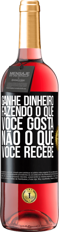 29,95 € Envio grátis | Vinho rosé Edição ROSÉ Ganhe dinheiro fazendo o que você gosta, não o que você recebe Etiqueta Preta. Etiqueta personalizável Vinho jovem Colheita 2025 Tempranillo
