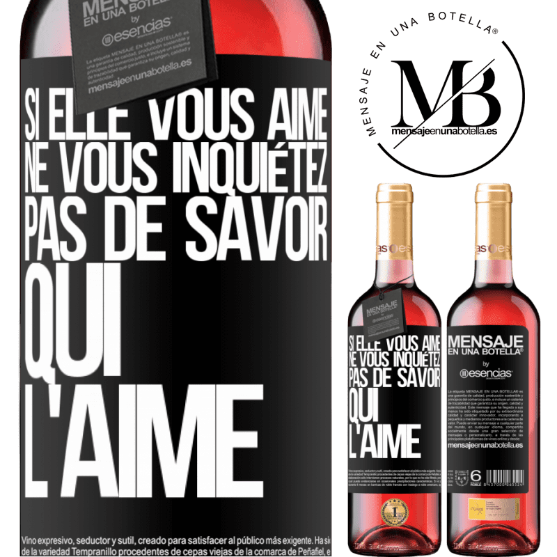 «Si elle vous aime, ne vous inquiétez pas de savoir qui l'aime» Édition ROSÉ