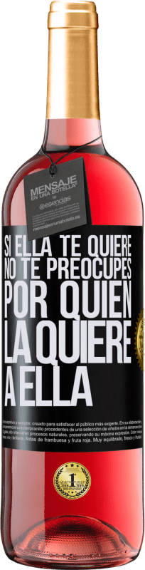 29,95 € | Vino Rosado Edición ROSÉ Si ella te quiere, no te preocupes por quién la quiere a ella Etiqueta Negra. Etiqueta personalizable Vino joven Cosecha 2025 Tempranillo