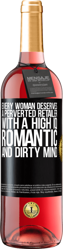29,95 € 免费送货 | 桃红葡萄酒 ROSÉ版 每个女人都应该拥有一个高智商，浪漫和肮脏的头脑的变态零售商 黑标. 可自定义的标签 青年酒 收成 2023 Tempranillo