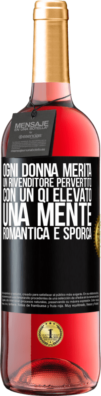 29,95 € | Vino rosato Edizione ROSÉ Ogni donna merita un rivenditore pervertito con un QI elevato, una mente romantica e sporca Etichetta Nera. Etichetta personalizzabile Vino giovane Raccogliere 2024 Tempranillo