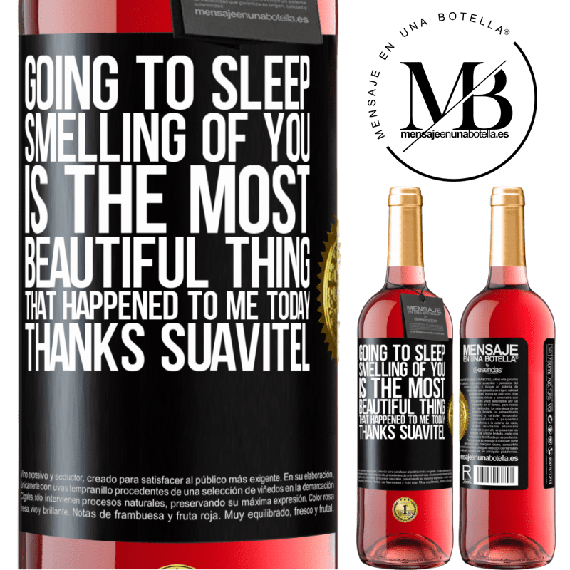 29,95 € Free Shipping | Rosé Wine ROSÉ Edition Going to sleep smelling of you is the most beautiful thing that happened to me today. Thanks Suavitel Black Label. Customizable label Young wine Harvest 2022 Tempranillo