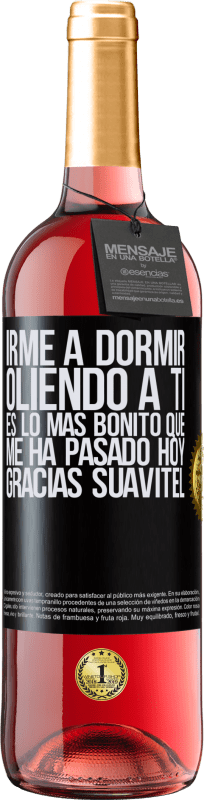 29,95 € | Vino Rosado Edición ROSÉ Irme a dormir oliendo a ti es lo más bonito que me ha pasado hoy. Gracias Suavitel Etiqueta Negra. Etiqueta personalizable Vino joven Cosecha 2024 Tempranillo