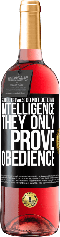 29,95 € Free Shipping | Rosé Wine ROSÉ Edition School grades do not determine intelligence. They only prove obedience Black Label. Customizable label Young wine Harvest 2023 Tempranillo