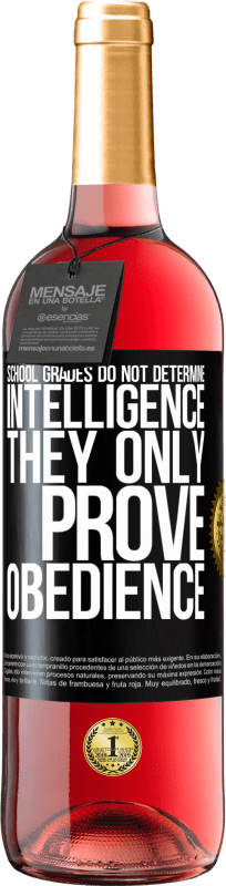 29,95 € Free Shipping | Rosé Wine ROSÉ Edition School grades do not determine intelligence. They only prove obedience Black Label. Customizable label Young wine Harvest 2024 Tempranillo