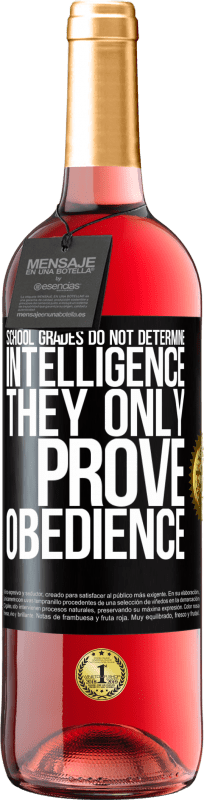 29,95 € Free Shipping | Rosé Wine ROSÉ Edition School grades do not determine intelligence. They only prove obedience Black Label. Customizable label Young wine Harvest 2025 Tempranillo