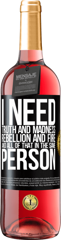 29,95 € | Rosé Wine ROSÉ Edition I need truth and madness, rebellion and fire ... And all that in the same person Black Label. Customizable label Young wine Harvest 2024 Tempranillo