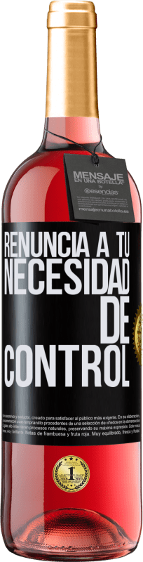 Envío gratis | Vino Rosado Edición ROSÉ Renuncia a tu necesidad de control Etiqueta Negra. Etiqueta personalizable Vino joven Cosecha 2023 Tempranillo