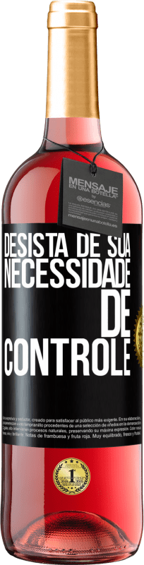 «Desista de sua necessidade de controle» Edição ROSÉ