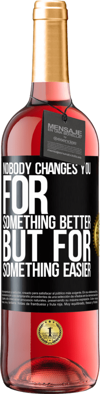 29,95 € | Rosé Wine ROSÉ Edition Nobody changes you for something better, but for something easier Black Label. Customizable label Young wine Harvest 2024 Tempranillo