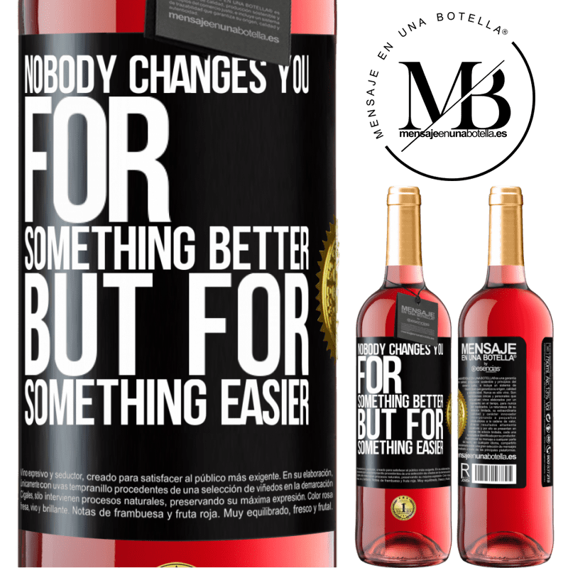 29,95 € Free Shipping | Rosé Wine ROSÉ Edition Nobody changes you for something better, but for something easier Black Label. Customizable label Young wine Harvest 2022 Tempranillo