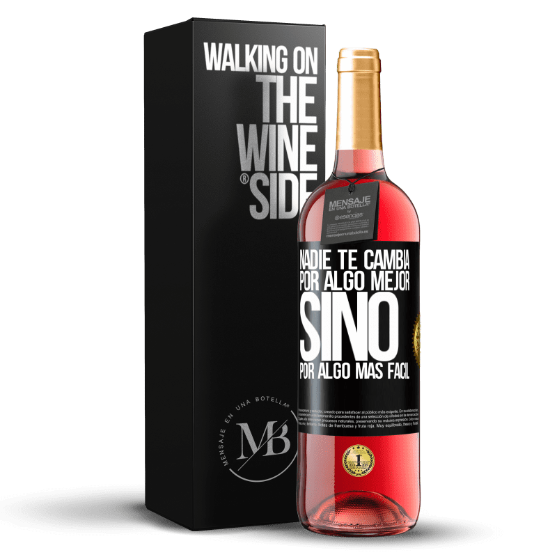 29,95 € Envío gratis | Vino Rosado Edición ROSÉ Nadie te cambia por algo mejor, sino por algo más fácil Etiqueta Negra. Etiqueta personalizable Vino joven Cosecha 2024 Tempranillo