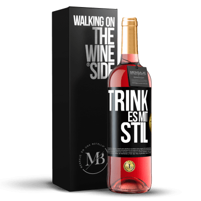 «Trink es mit Stil» ROSÉ Ausgabe