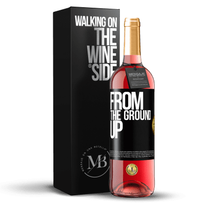 «From The Ground Up» Edizione ROSÉ