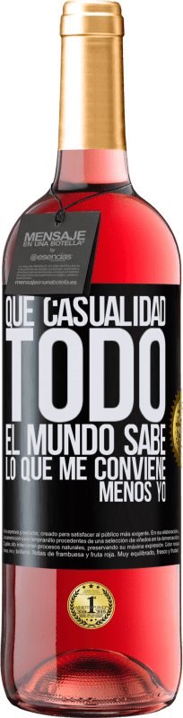 29,95 € | Vino Rosado Edición ROSÉ Qué casualidad. Todo el mundo sabe lo que me conviene, menos yo Etiqueta Negra. Etiqueta personalizable Vino joven Cosecha 2024 Tempranillo