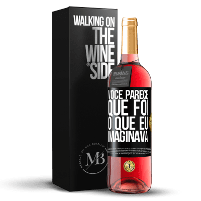 «Parece que é o que eu imaginava» Edição ROSÉ