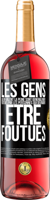 29,95 € | Vin rosé Édition ROSÉ Les gens qui en valent la peine sont généralement foutues par les personnes qui devraient être foutues Étiquette Noire. Étiquette personnalisable Vin jeune Récolte 2025 Tempranillo