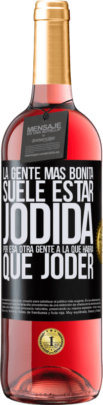29,95 € | Vino Rosado Edición ROSÉ La gente más bonita suele estar jodida por esa otra gente a la que habría que joder Etiqueta Negra. Etiqueta personalizable Vino joven Cosecha 2025 Tempranillo