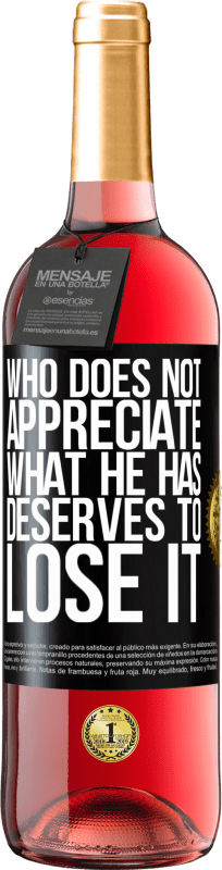 29,95 € Free Shipping | Rosé Wine ROSÉ Edition Who does not appreciate what he has, deserves to lose it Black Label. Customizable label Young wine Harvest 2025 Tempranillo