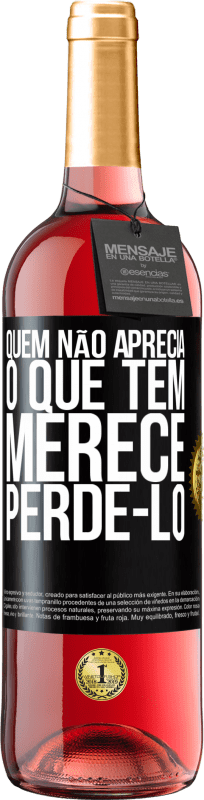 29,95 € | Vinho rosé Edição ROSÉ Quem não aprecia o que tem, merece perdê-lo Etiqueta Preta. Etiqueta personalizável Vinho jovem Colheita 2024 Tempranillo