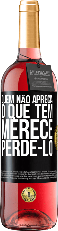29,95 € Envio grátis | Vinho rosé Edição ROSÉ Quem não aprecia o que tem, merece perdê-lo Etiqueta Preta. Etiqueta personalizável Vinho jovem Colheita 2025 Tempranillo