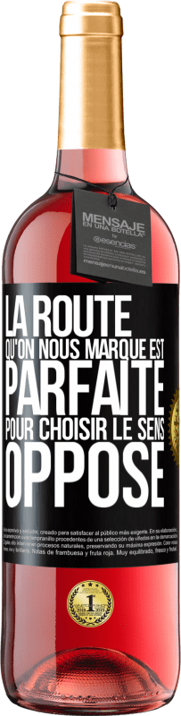 «La route qu'on nous marque est parfaite pour choisir le sens opposé» Édition ROSÉ